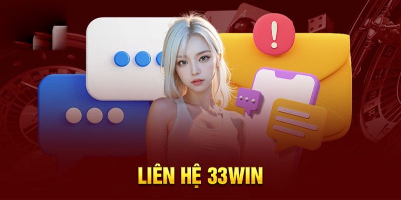 Các trường hợp cần liên hệ 33Win