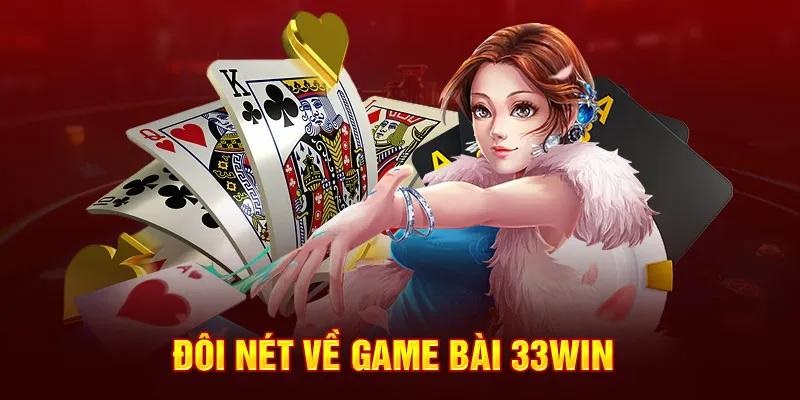 Tổng quan về sảnh game bài tại nhà cái 33win