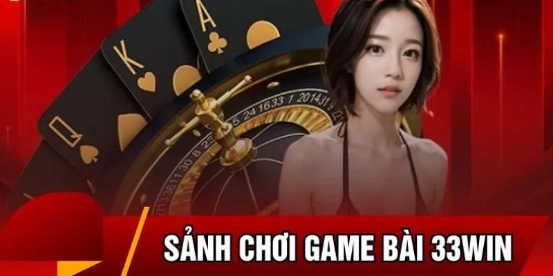 Tổng hợp các sản phẩm giải trí tại game bài 33win