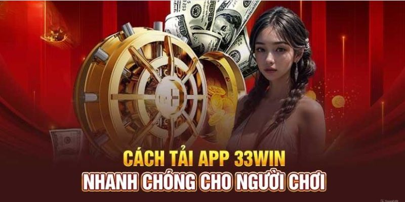 Phương pháp tiến hành tải app 33Win