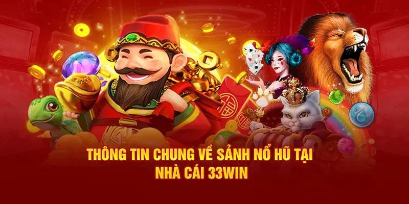 Thông tin quan trọng về sảnh nổ hũ tại 33win