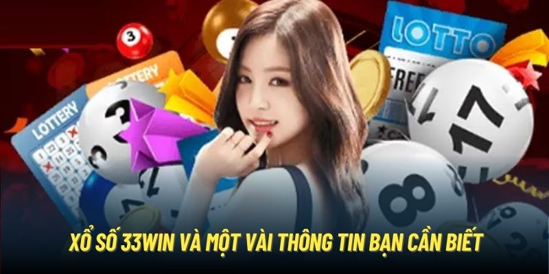 Xổ số 33Win và một vài thông tin bạn cần biết