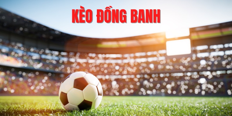 kèo đồng banh